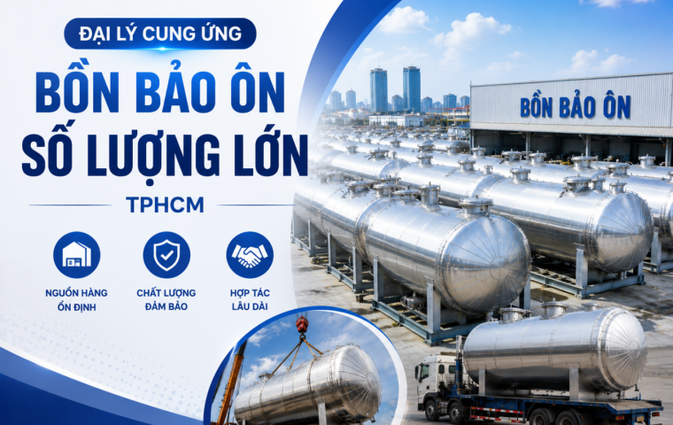 Đại Lý Cung Ứng Bồn Bảo Ôn Số Lượng Lớn Tphcm