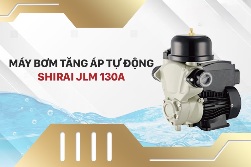 may-bom-tang-ap-shirai-jlm-130a